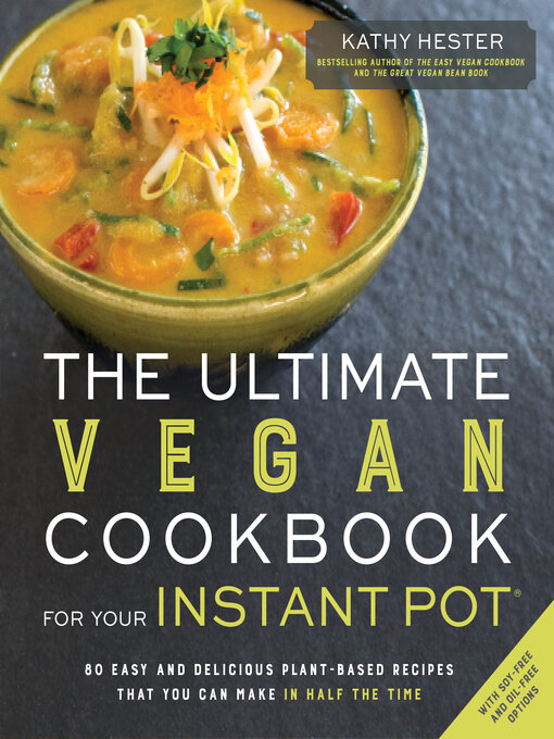 Title details for The Ultimate Vegan Cookbook for Your Instant Pot by Kathy Hester - Available